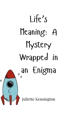 Life's Meaning - Juliette Kensington