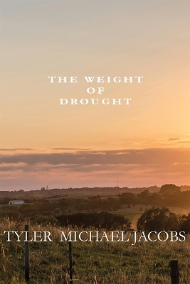 The Weight of Drought - Tyler Jacobs