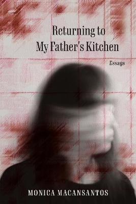 Returning to My Father's Kitchen - Monica S. Macansantos
