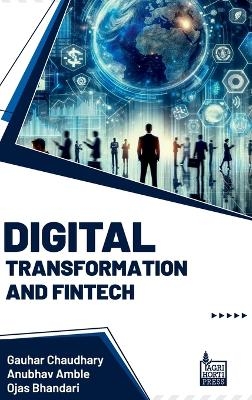 Digital Transformation and Fintech (Int) - Gauhar Chaudhary, Anubhav Amble, Ojas Bhandari