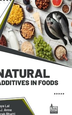 Natural Additives In Foods (Int) - Maya Lal, A J Anne, Purab Bhatti