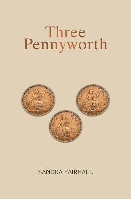 Three Pennyworth - Sandra Fairhall