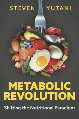 Metabolic Revolution: Shifting the Nutritional Paradigm