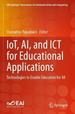 IoT, AI, and ICT for Educational Applications