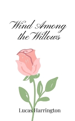 Wind Among the Willows - Lucas Harrington