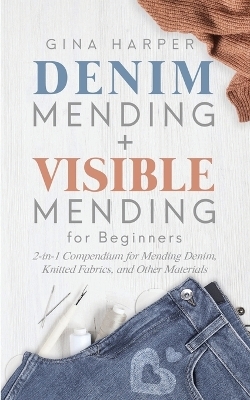 Denim Mending + Visible Mending for Beginners - Gina Harper