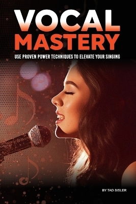 Vocal Mastery - Tad Sisler