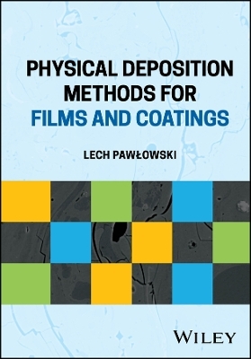 Physical Deposition Methods for Films and Coatings - Lech Pawlowski