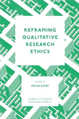 Reframing Qualitative Research Ethics - 