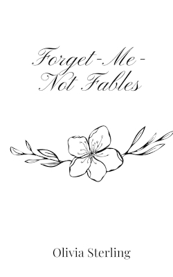 Forget-Me-Not Fables - Olivia Sterling