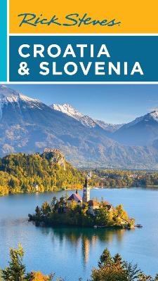 Rick Steves Croatia & Slovenia (Tenth Edition) - Cameron Hewitt, Rick Steves