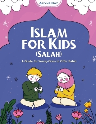 Islam for Kids (Salah) - Aliyna Naz