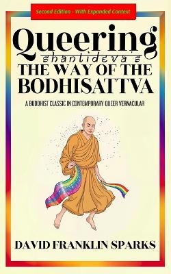Queering Shantideva's the Way of the Bodhisattva - David Franklin Sparks,  Shantideva