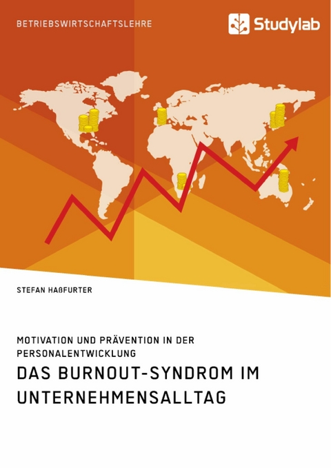 Das Burnout-Syndrom im Unternehmensalltag. Motivation und Pr&auml;vention in der Personalentwicklung -  Stefan Ha&szlig;furter
