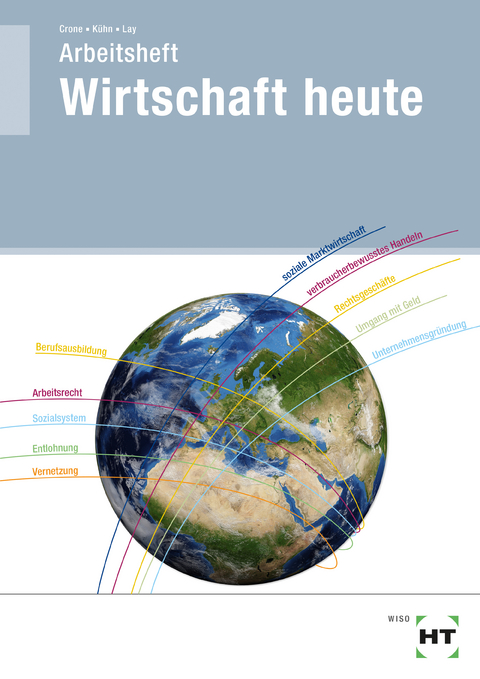 Arbeitsheft Wirtschaft heute - Bernd Dr. Crone, Reiner Kühn, Martin Lay