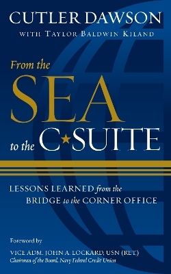 From the Sea to the C-Suite - Cutler Dawson, Taylor B. Kiland
