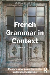 French Grammar in Context - Jubb, Margaret; Rouxeville, Annie; Abecassis, Michaël