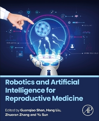 Robotics and Artificial Intelligence for Reproductive Medicine - 