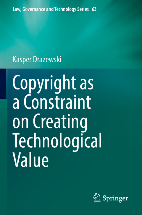 Copyright as a Constraint on Creating Technological Value - Kasper Drazewski