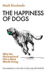 The Happiness of Dogs - Rowlands, Mark