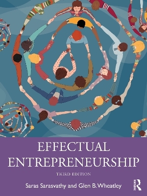 Effectual Entrepreneurship - Saras Sarasvathy, Glen B. Wheatley