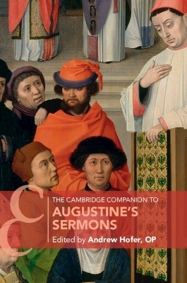 The Cambridge Companion to Augustine's Sermons - 