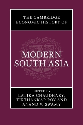 The Cambridge Economic History of Modern South Asia, Part 1, Colonial India, 1757–1947