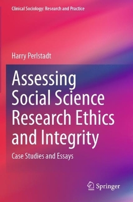 Assessing Social Science Research Ethics and Integrity - Harry Perlstadt