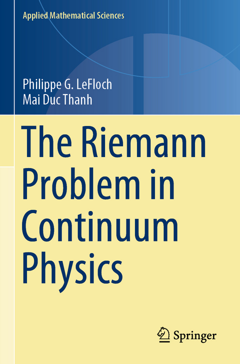 The Riemann Problem in Continuum Physics - Philippe G. LeFloch, Mai Duc Thanh