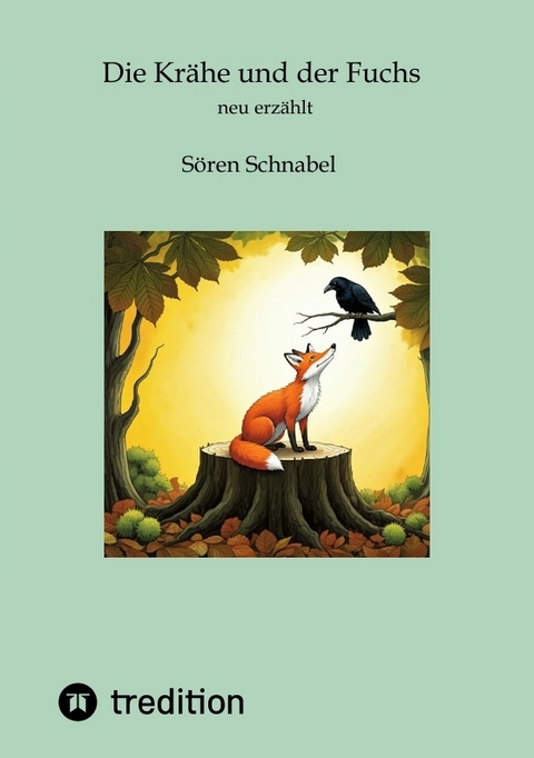 Die Kr&auml;he und der Fuchs - S&ouml;ren S&ouml;ren Schnabel