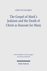 The Gospel of Mark's Judaism and the Death of Christ as Ransom for Many - John van Maaren