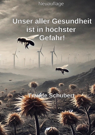 Unsere Gesundheit ist in höchster Gefahr!