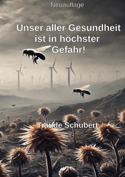 Unsere Gesundheit ist in h&ouml;chster Gefahr! - Traude Schubert