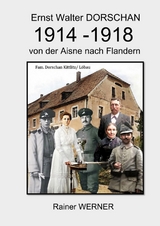 Ernst Walter DORSCHAN 1914-1918 von der Aisne nach Flandern - Rainer Werner