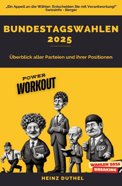 Bundestagswahlen 2025. Ein &Uuml;berblick der Parteien und ihrer Positionen - Heinz Duthel