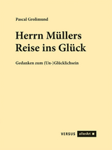 Herrn M&uuml;llers Reise ins Gl&uuml;ck - Pascal Grolimund
