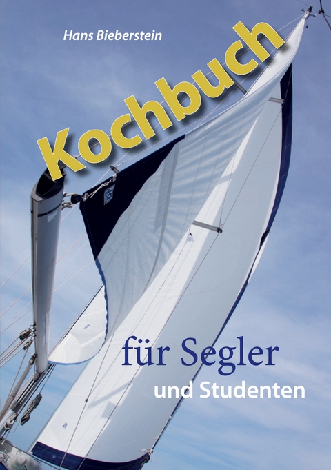 Kochbuch f&uuml;r Segler und Studenten - Hans Bieberstein