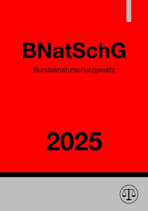 Bundesnaturschutzgesetz - BNatSchG 2025 - Ronny Studier