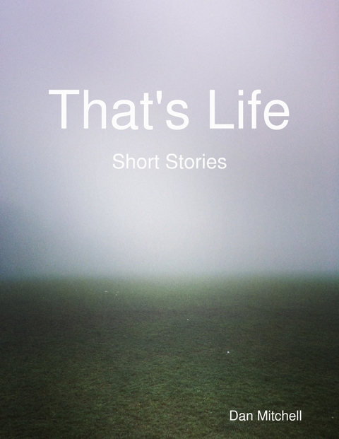 That's Life - Short Stories -  Dan Mitchell