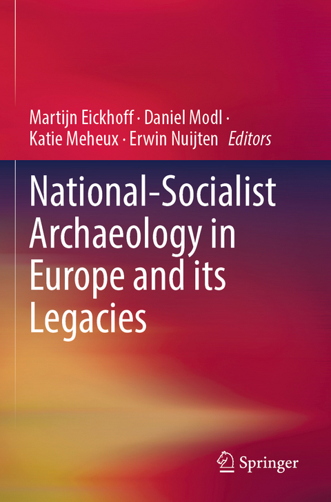 National-Socialist Archaeology in Europe and its Legacies - 