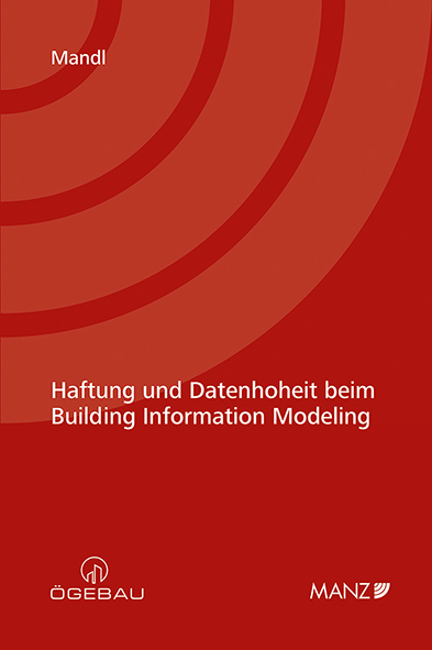 Haftung und Datenhoheit beim Building Information Modeling - Oliver Stefan Mandl