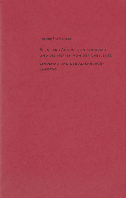 Bernhard August von Lindenau und die Herren von der Gabelentz - Ingeborg Titz-Matuszak