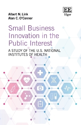 Small Business Innovation in the Public Interest - Albert N. Link, Alan C. O&rsquo;Connor
