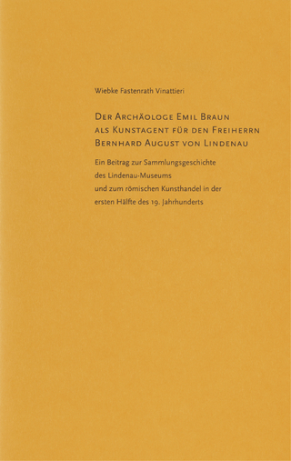 Der Archäologe Emil Braun als Kunstagent für den Freiherrn Bernhard August von Lindenau