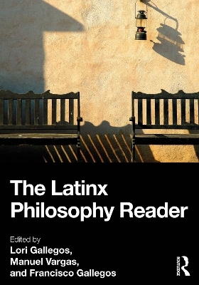 The Latinx Philosophy Reader - 