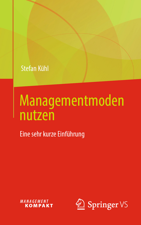Managementmoden nutzen - Stefan Kühl