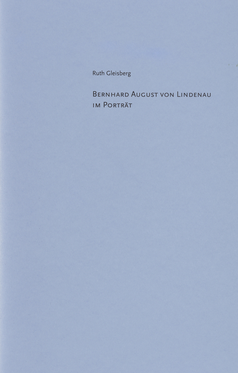 Bernhard August von Lindenau im Portr&auml;t - Ruth Gleisberg