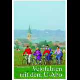 Velofahren mit dem U-Abo - Mathis Brauchbar, Antoinette Hitzinger, Reto Locher, Werner N&auml;f, J&ouml;rg Schmill, Astrid Sch&ouml;nenberger, Stefan St&ouml;cklin, Hanspeter Wessels