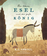Der kleine Esel und der gro&szlig;e K&ouml;nig - R.C. Sproul