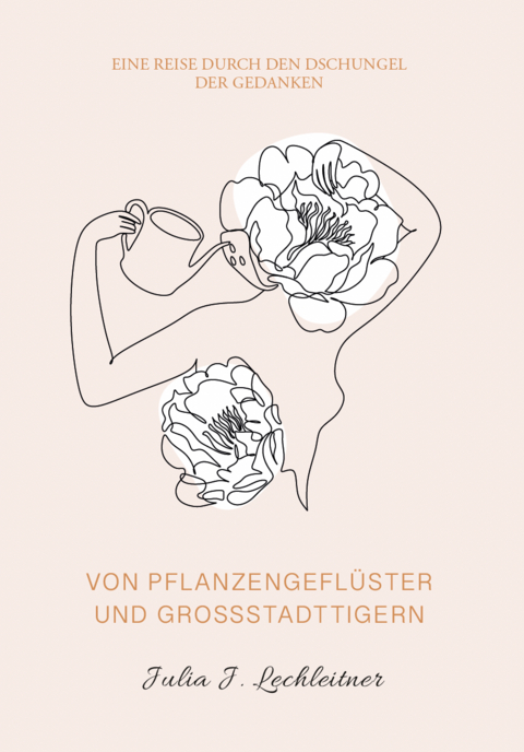 Von Pflanzengefl&uuml;ster und Gro&szlig;stadttigern - Julia J. Lechleitner
